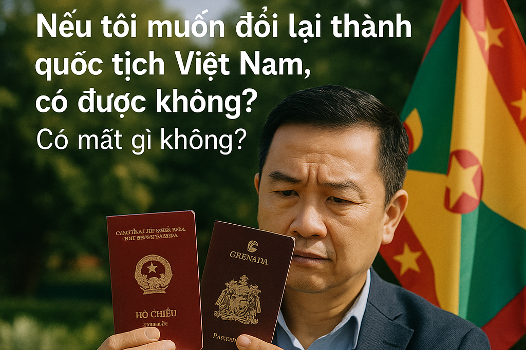 Nếu tôi muốn đổi lại thành quốc tịch Việt Nam sau này, có được không? Có mất gì không?